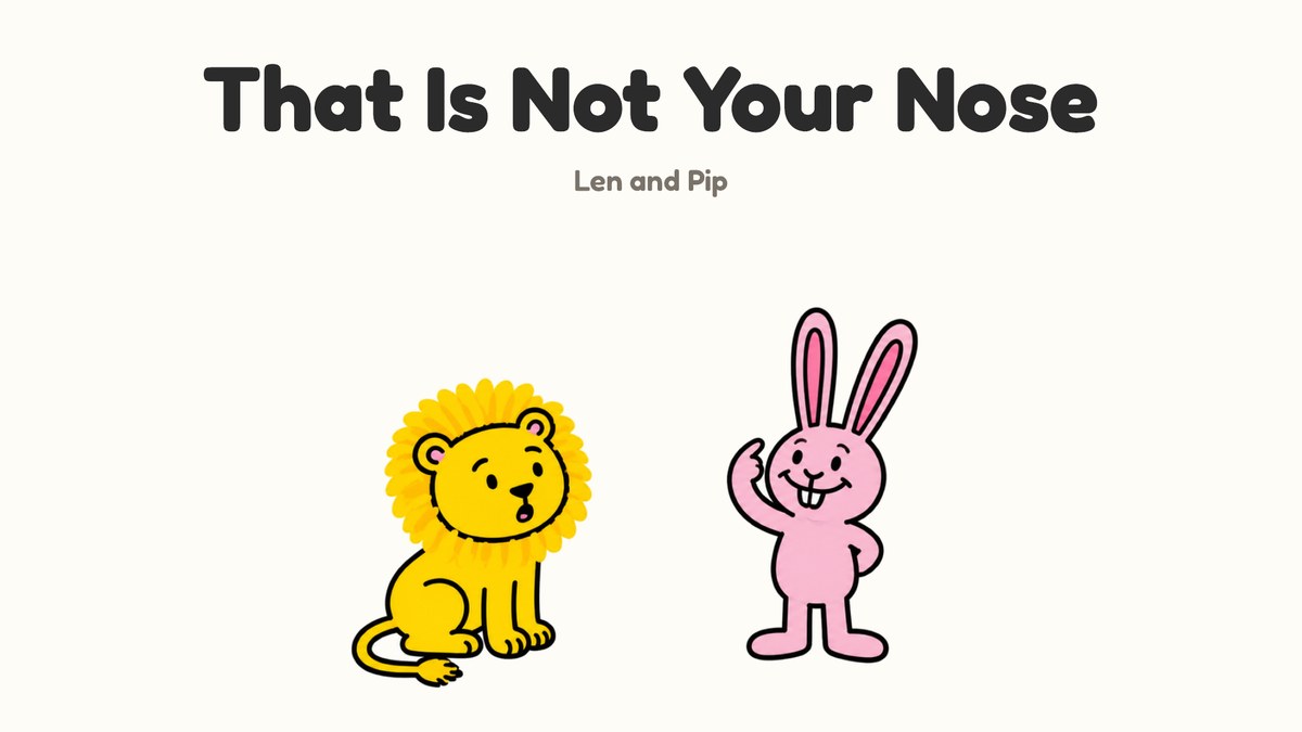 That Is Not Your Nose cover: Len, a yellow painted lion, beside Pip, a pink painted rabbit touching his face, on cream paper